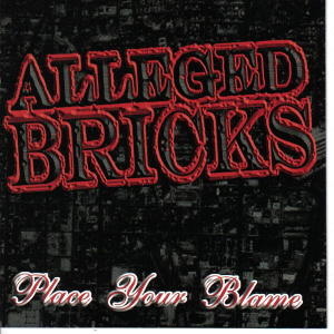 Alleged Bricks - Place Your Blame "CD"